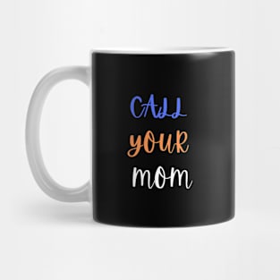 Call Your Mother Mug